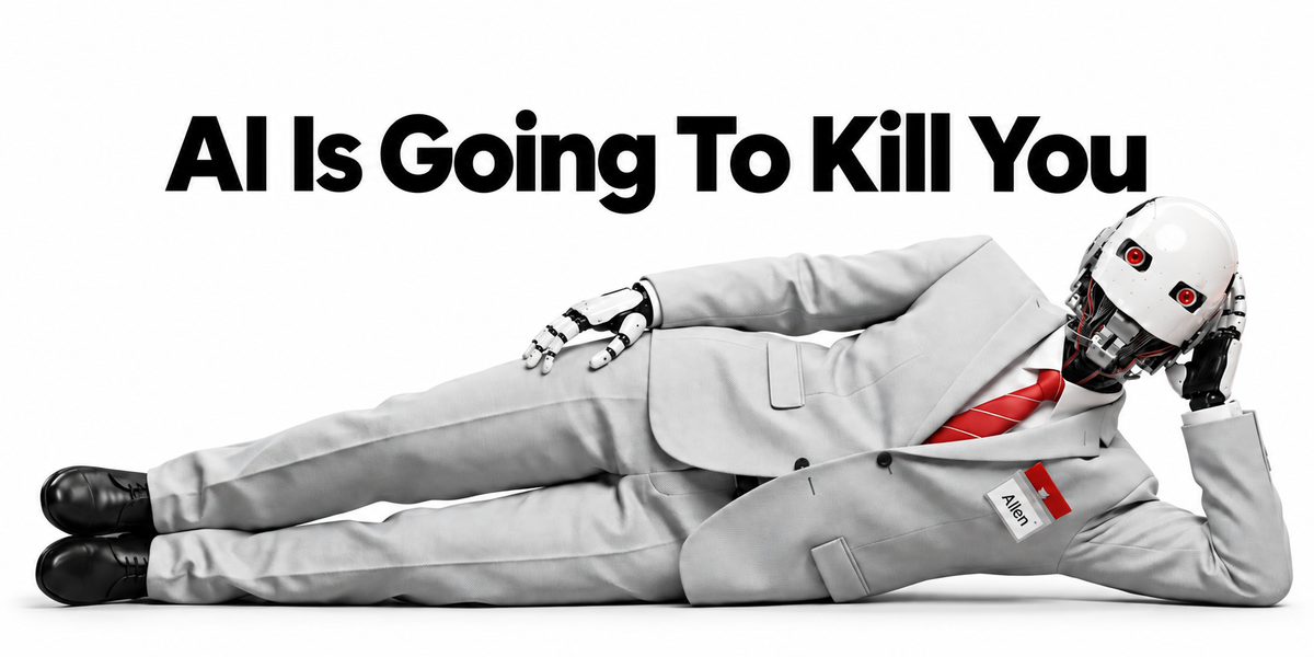 AI IS GOING TO KILL YOU
